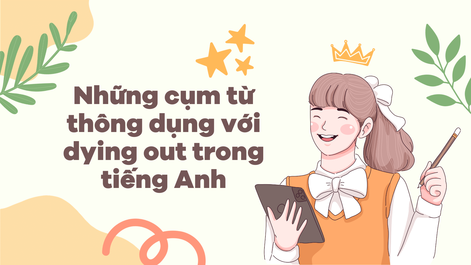 Những cụm từ thông dụng với dying out trong tiếng Anh