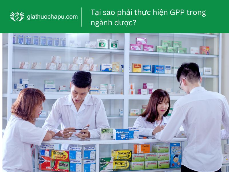 Tại sao phải thực hiện GPP trong ngành dược