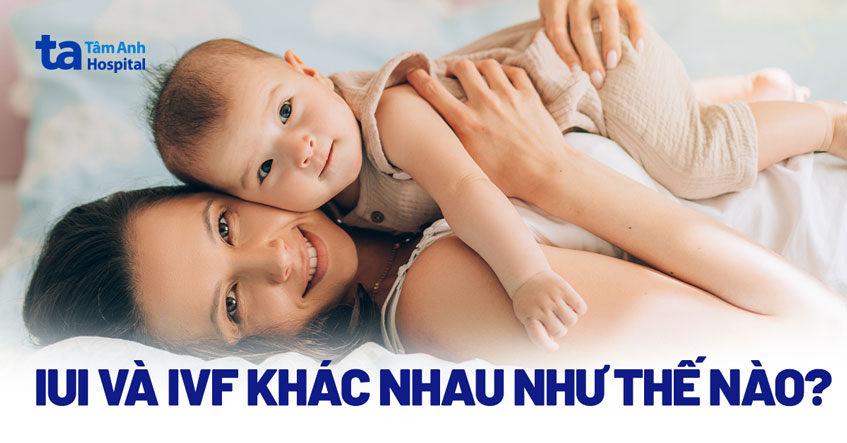 iui và ivf khác nhau thế nào