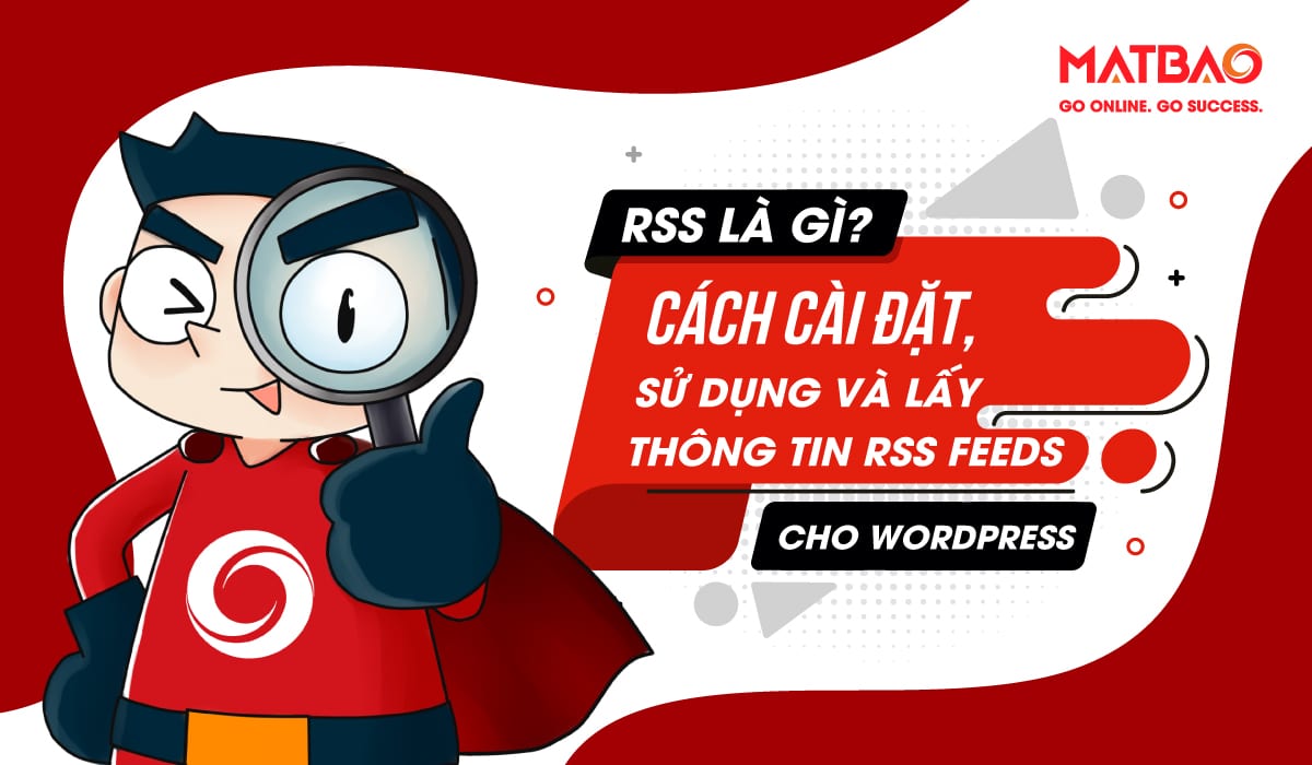 RSS là gì? RSS là một định dạng tập tin được tạo ra từ ngôn ngữ XML