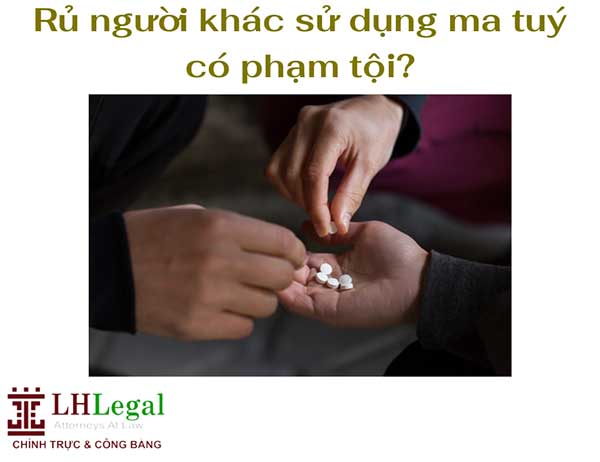 Rủ người khác sử dụng ma tuý có phạm tội không?