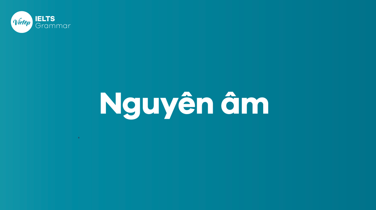 Nguyên âm trong tiếng Anh (vowel) - Tại sao vowel quan trọng